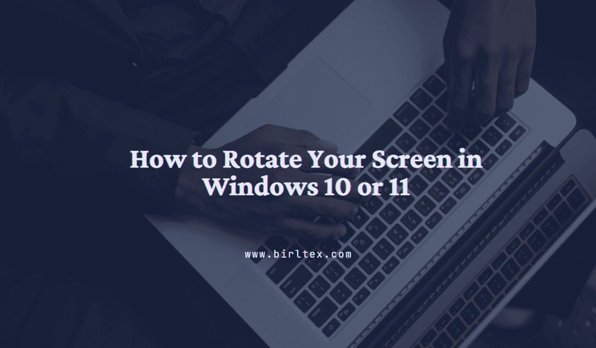 How to Rotate Your Screen in Windows 10 or 11